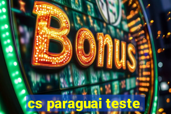 cs paraguai teste